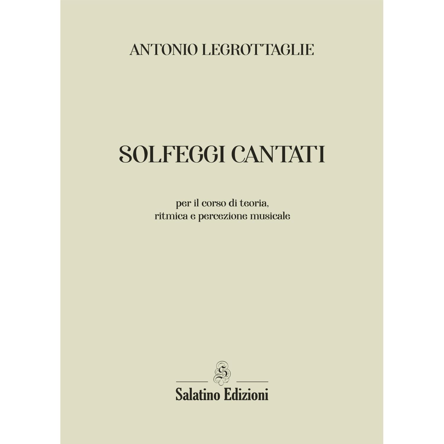 Solfggi Cantati - per il corso di teoria, ritmica e percezione musicale | Antonio Legrottaglie